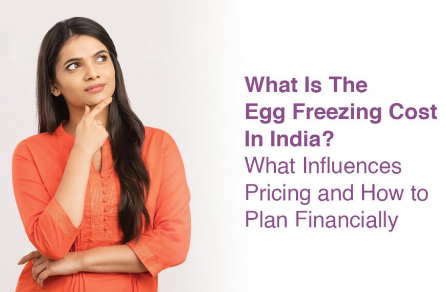 Most Women Overlook These Factors Affecting Egg Freezing Cost at an IVF Center in Noida